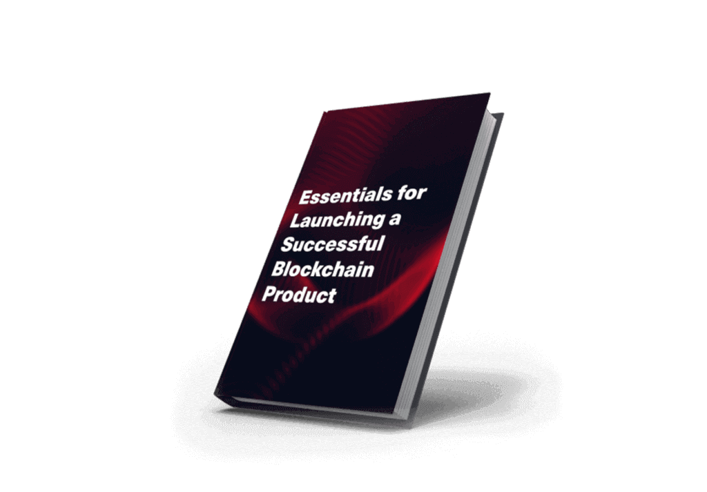 Essentials for launching a successful blockchain product for your firm